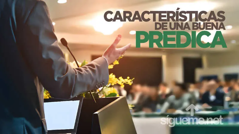 ¿Cuáles son las Características de una Buena Predica?