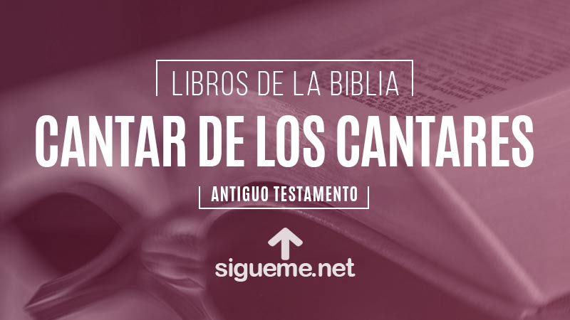 CANTAR DE LOS CANTARES, personaje biblico del Antiguo testamento