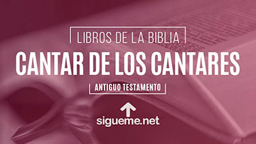 CANTAR DE LOS CANTARES libro de la Biblia del Antiguo Testamento